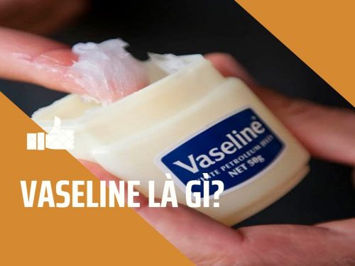 Vaseline là gì và công dụng hữu ích của vaseline trong làm đẹp