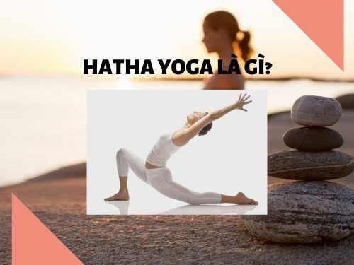 Hatha yoga là gì và công dụng hữu ích của bộ môn này